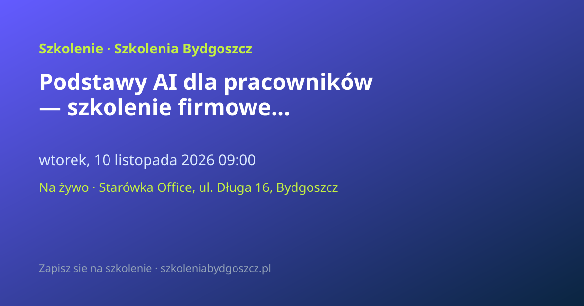 Podstawy AI dla pracowników — szkolenie firmowe Bydgoszcz (8h)