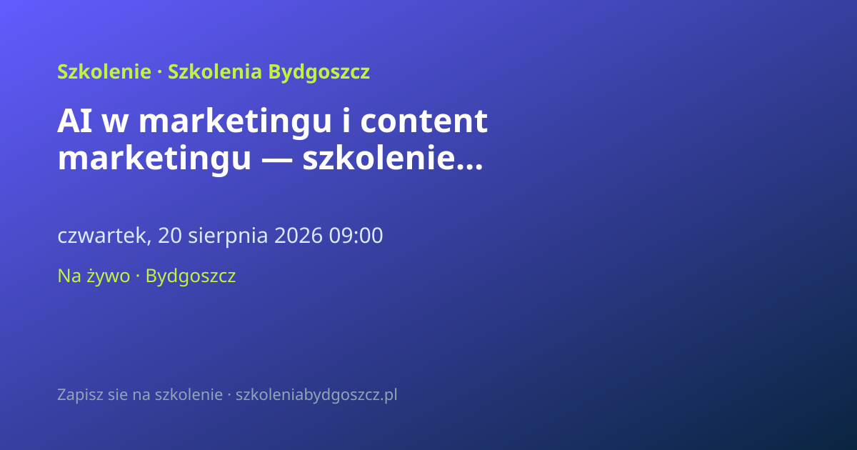 AI w marketingu i content marketingu — szkolenie Bydgoszcz (8h)