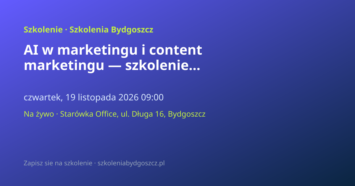 AI w marketingu i content marketingu — szkolenie Bydgoszcz (8h)