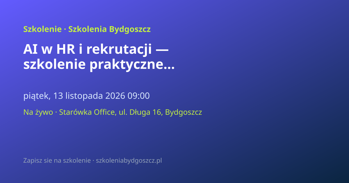 AI w HR i rekrutacji — szkolenie praktyczne Bydgoszcz (8h)