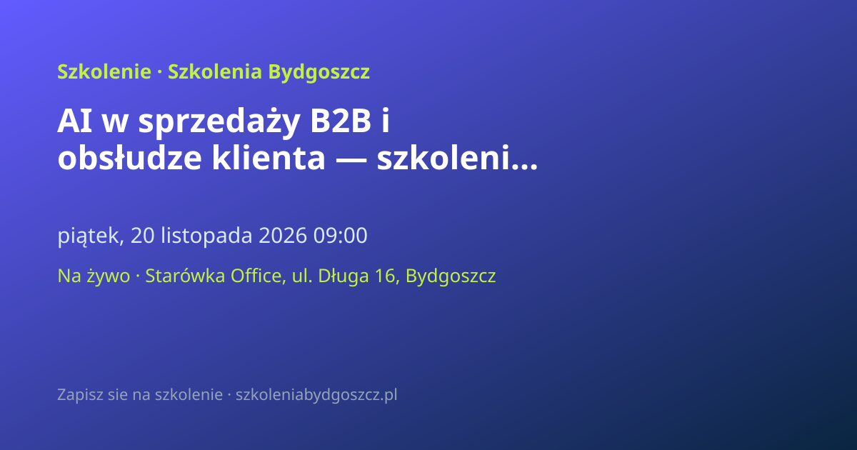 AI w sprzedaży B2B i obsłudze klienta — szkolenie Bydgoszcz (8h)