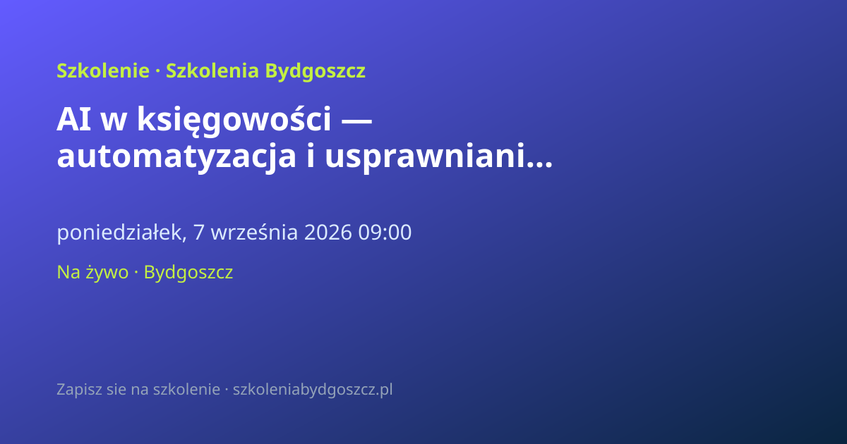AI w księgowości — automatyzacja i usprawnianie procesów Bydgoszcz (8h)