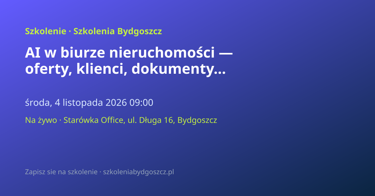 AI w biurze nieruchomości — oferty, klienci, dokumenty Bydgoszcz (8h)
